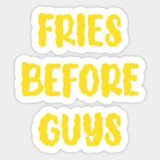 Fries Before Guys Sticker